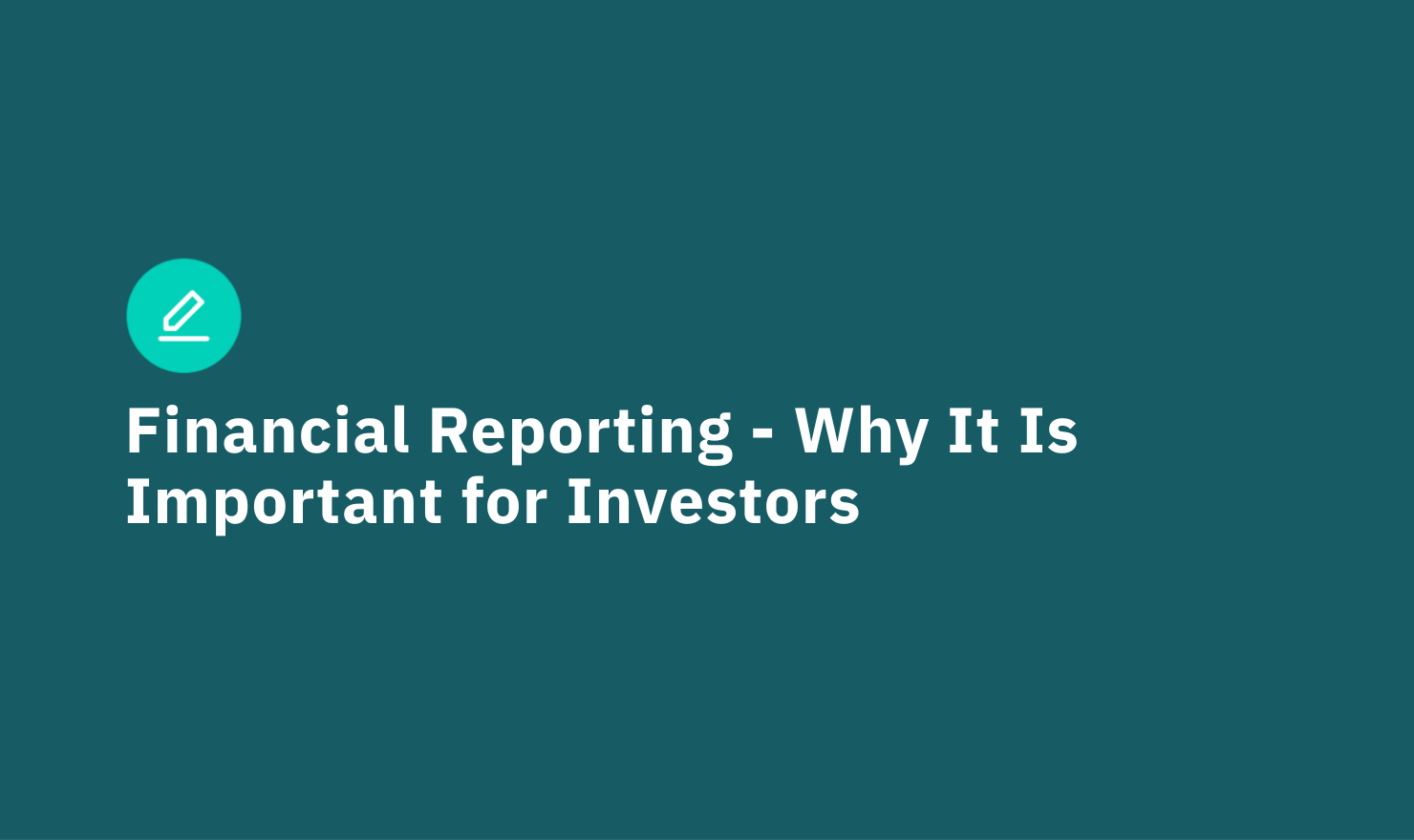 Financial Reporting - Why It Is Important for Investors