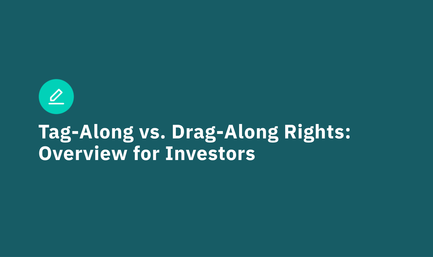 Tag-Along vs. Drag-Along Rights: Overview for Investors