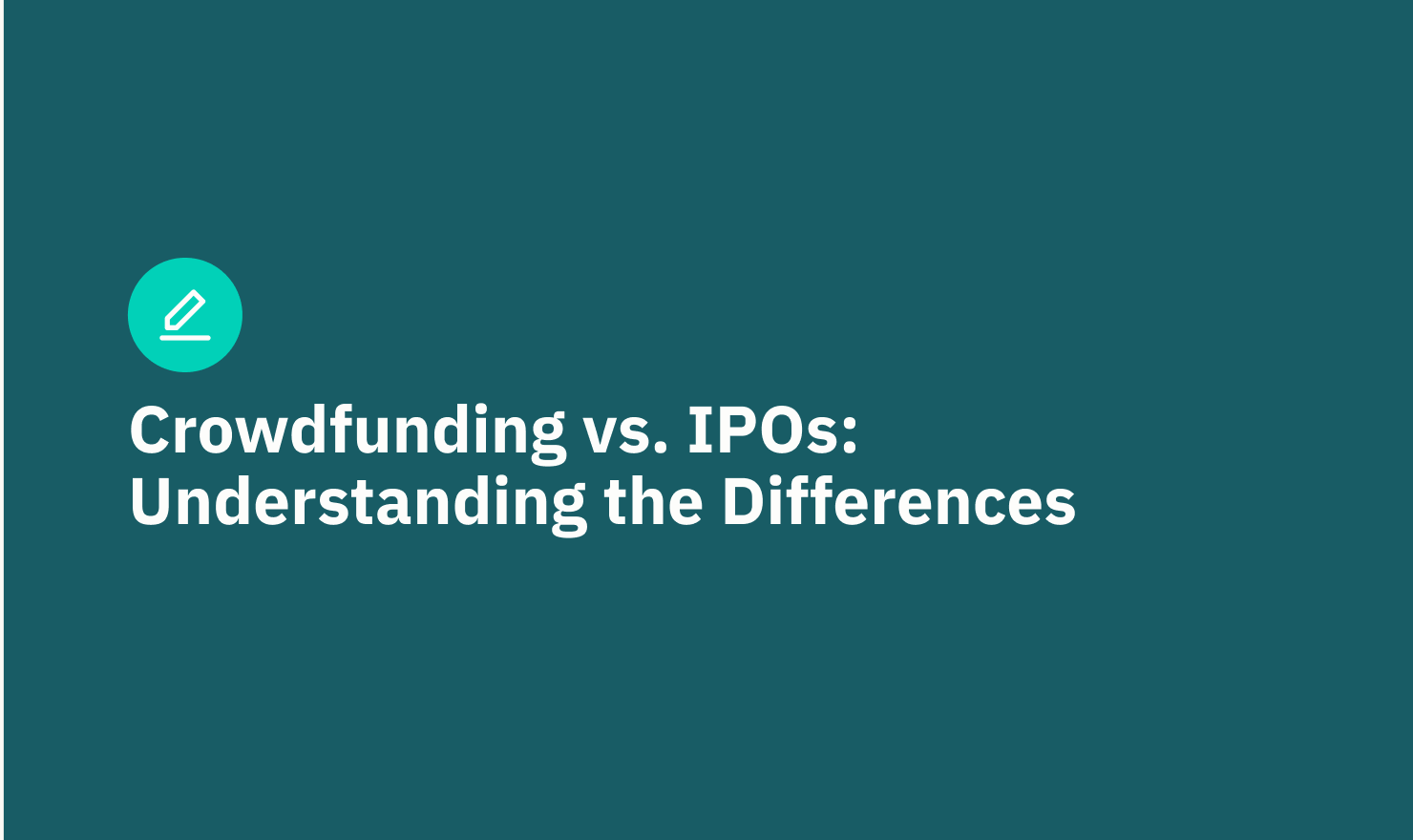Crowdfunding vs. IPOs: Understanding the Differences