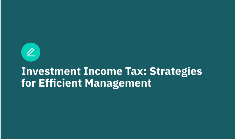 Investment Income Tax: Strategies for Efficient Management