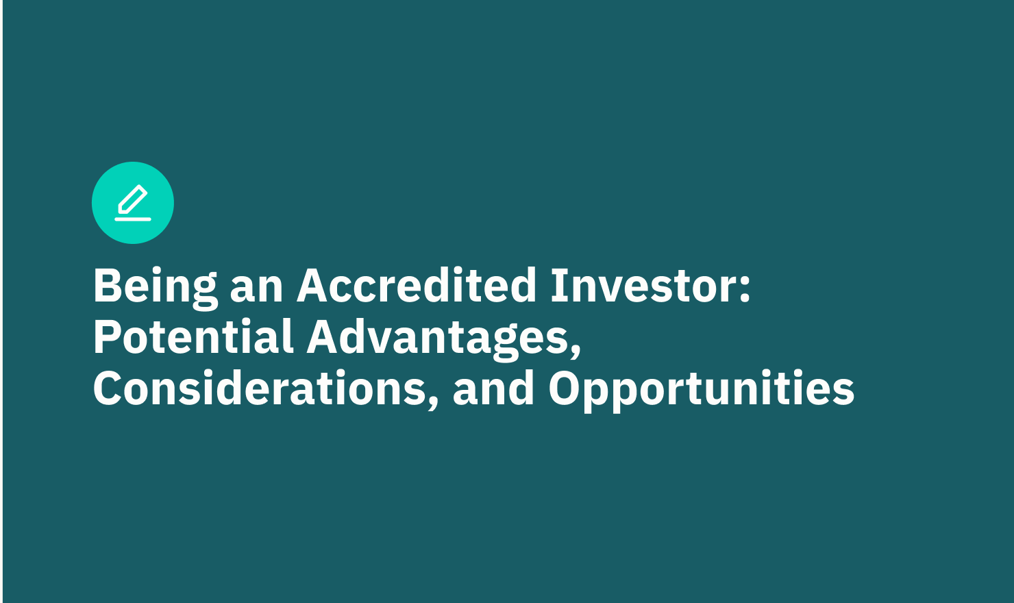 Being an Accredited Investor: Potential Advantages, Considerations, and Opportunities