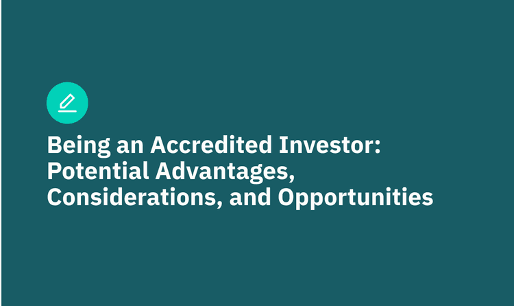 Being an Accredited Investor: Potential Advantages, Considerations, and Opportunities