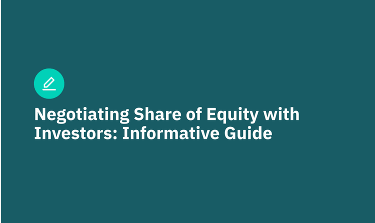 Negotiating Share of Equity with Investors: Informative Guide