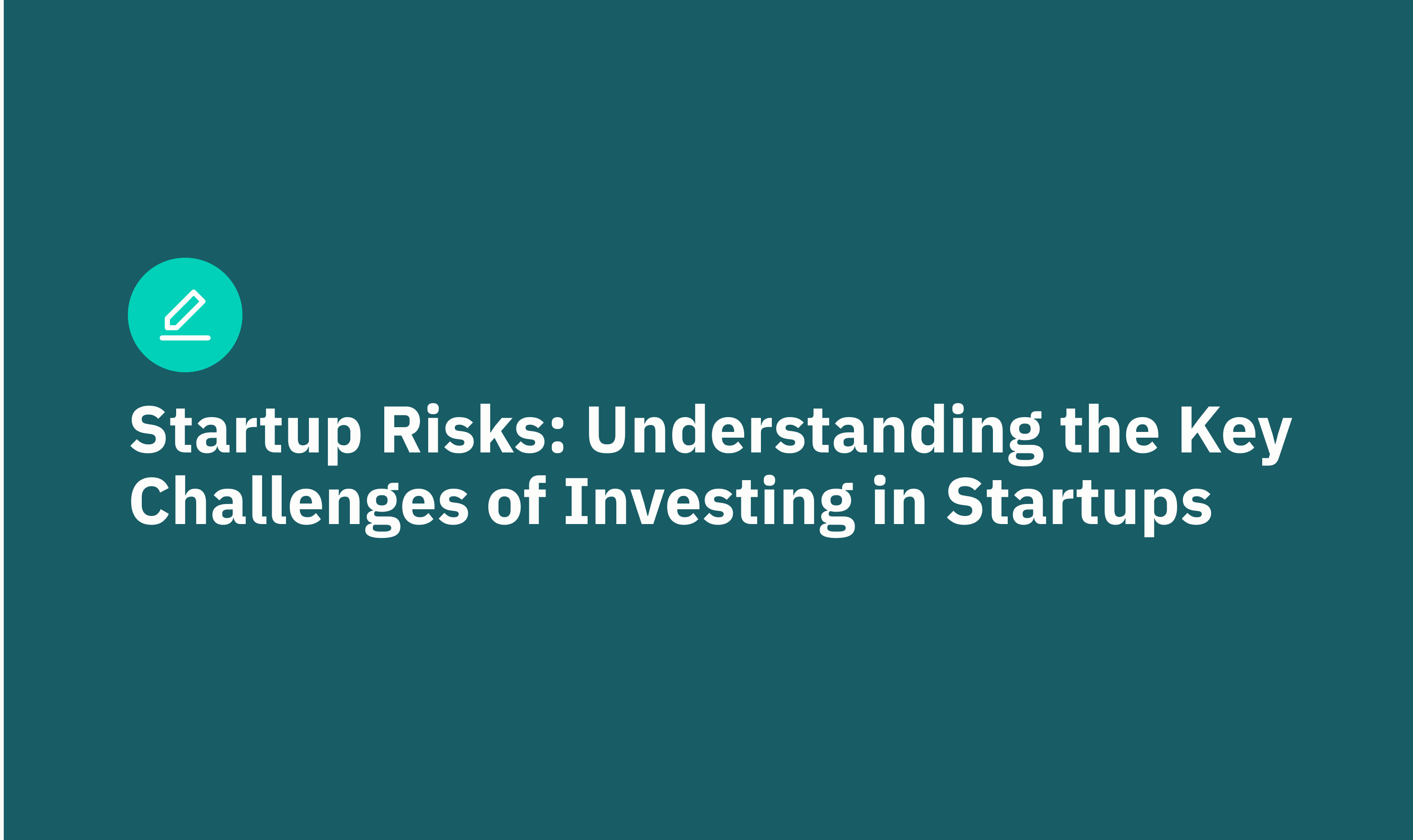 Investing in Startups: Understanding The Risk and Challenges