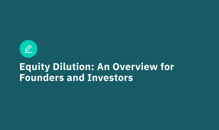 Equity Dilution: An Overview for Founders and Investors
