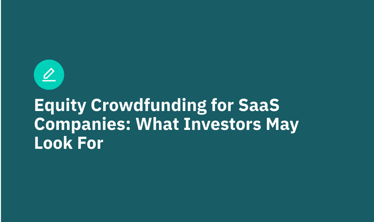 Equity Crowdfunding for SaaS Companies: What Investors May Look For