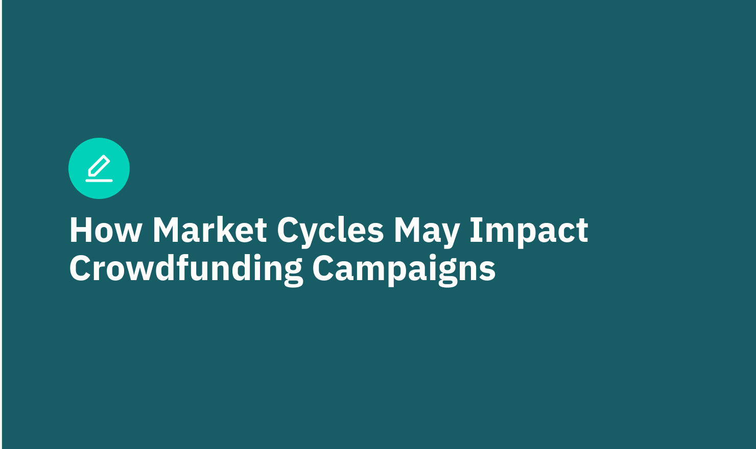 How Market Cycles May Impact Crowdfunding Campaigns