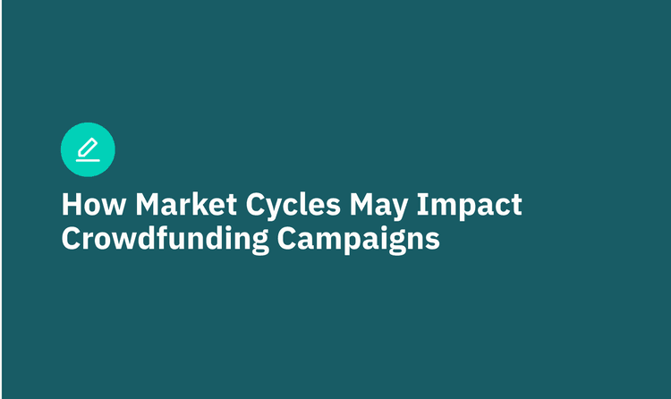 How Market Cycles May Impact Crowdfunding Campaigns