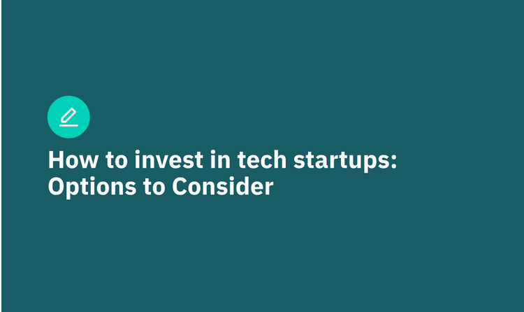 How to invest in tech startups: Options to Consider