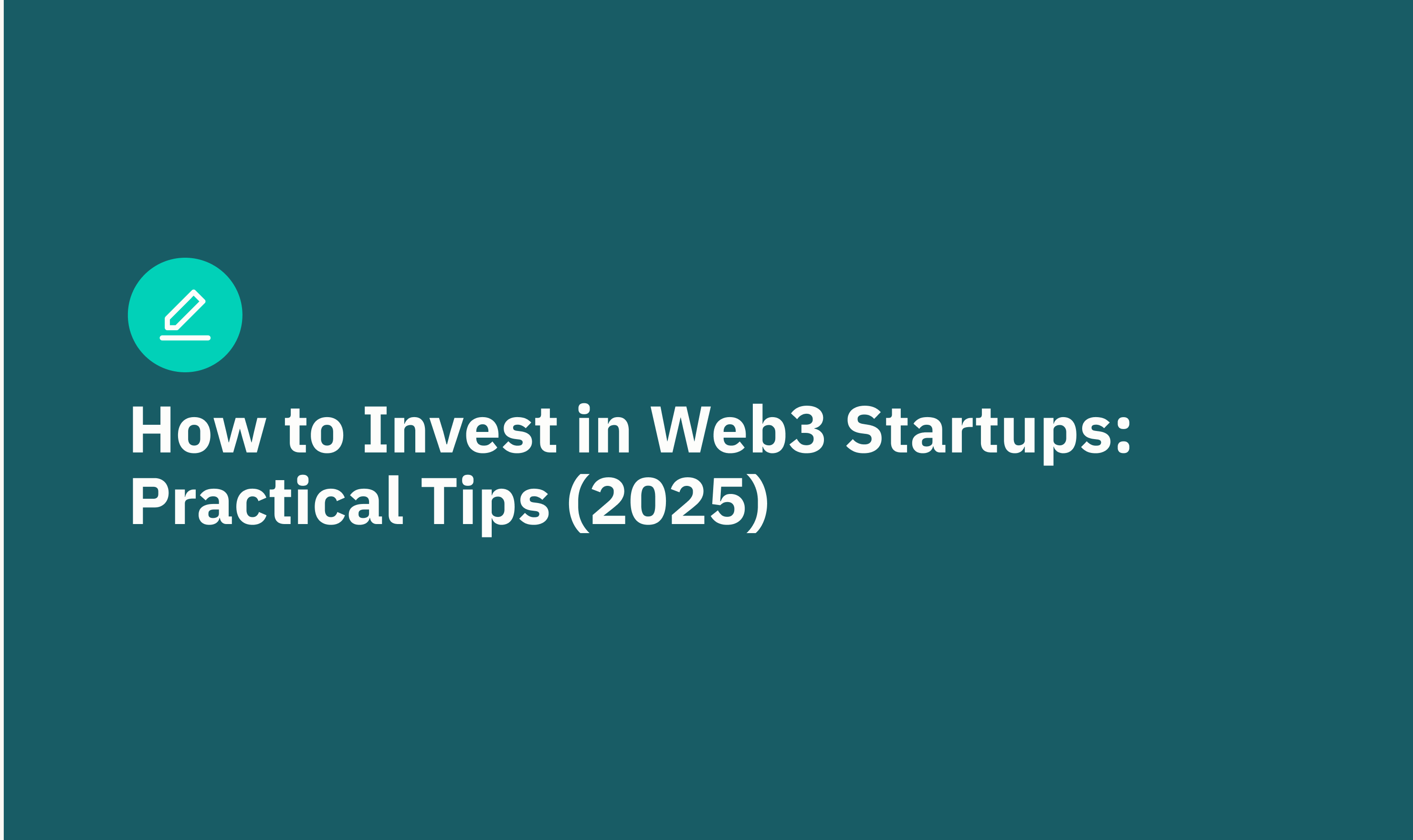 How to Invest in Web3 Startups: Practical Tips (2025)