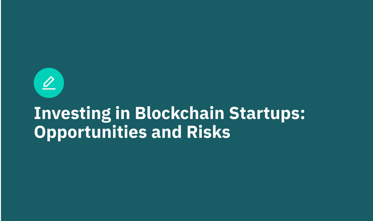 Investing in Blockchain Startups: Opportunities and Risks