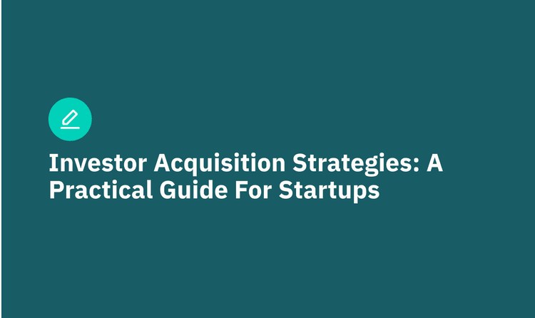 Investor Acquisition Strategies: A Practical Guide for Startups (2025)