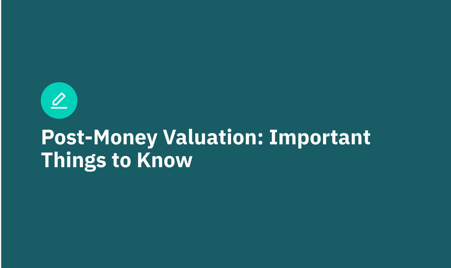 Post-Money Valuation: Important Things to Know