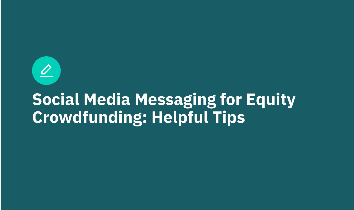 Social Media Messaging for Equity Crowdfunding: Helpful Tips