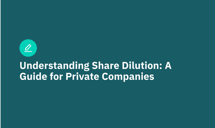 Understanding Share Dilution: A Guide for Private Companies