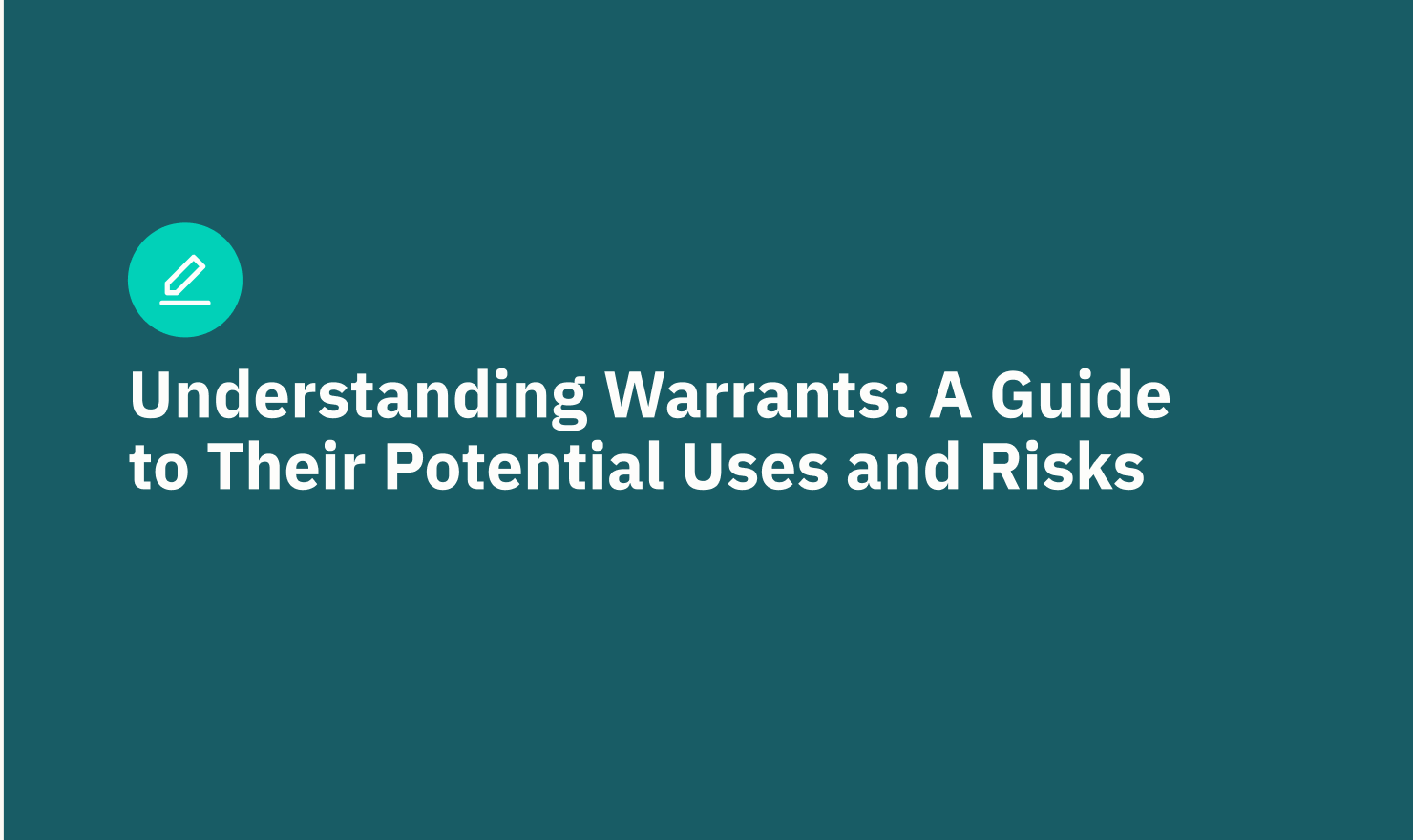 Understanding Warrants: A Guide to Their Potential Uses and Risks