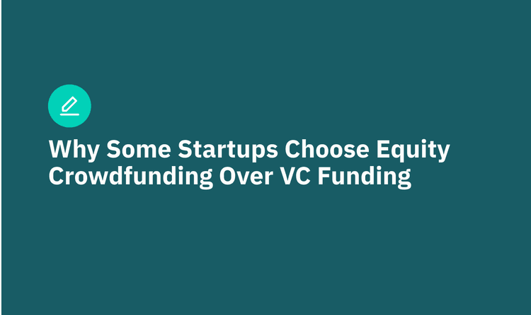 Why Some Startups May Choose Equity Crowdfunding Over VC Funding