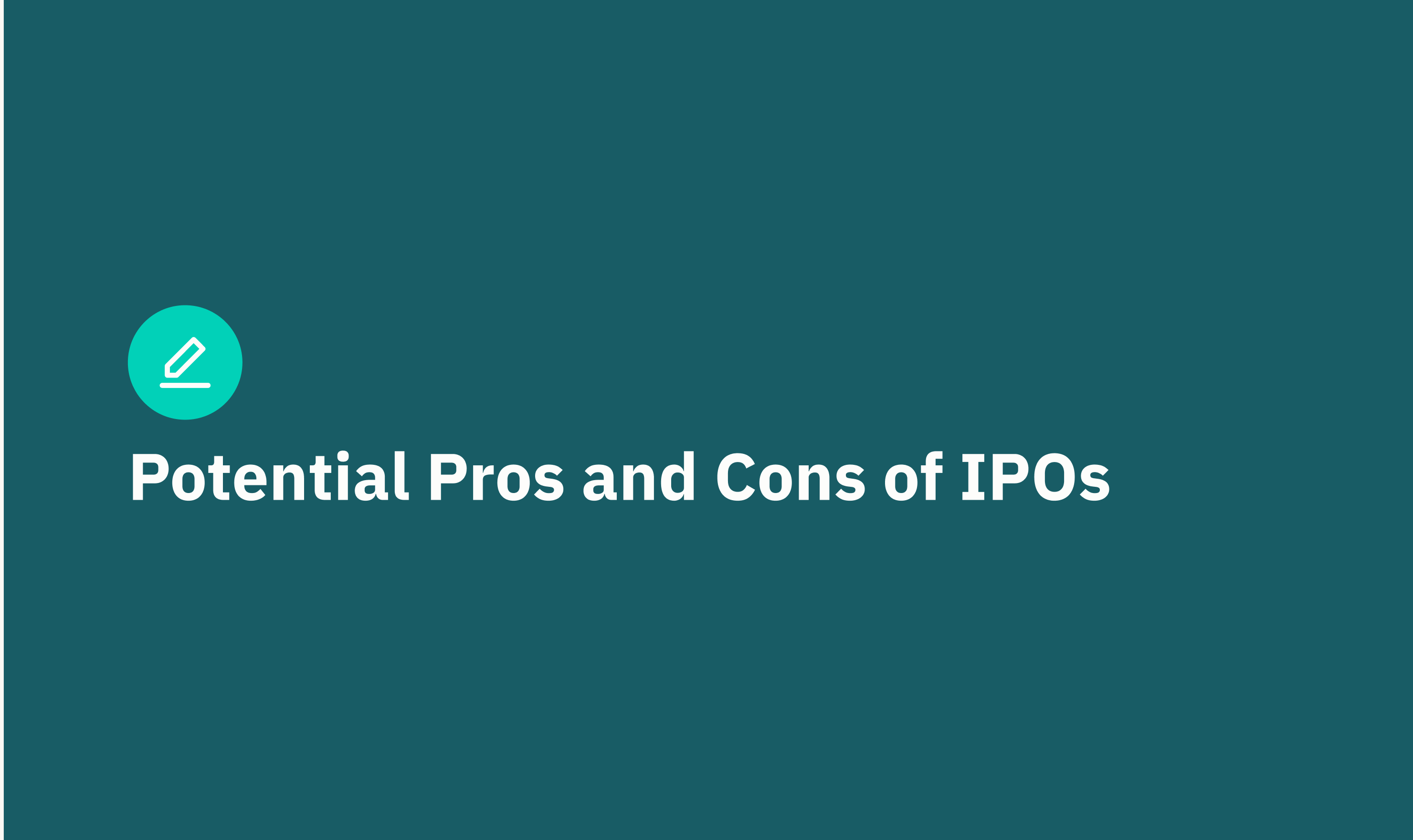 Potential Pros and Cons of IPOs
