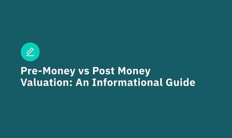 Pre-Money vs Post Money Valuation: An Informational Guide