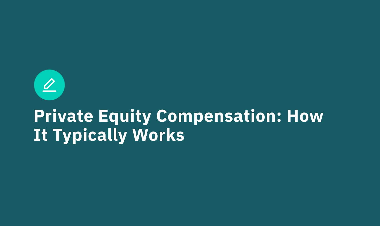 Private Equity Compensation: How It Typically Works