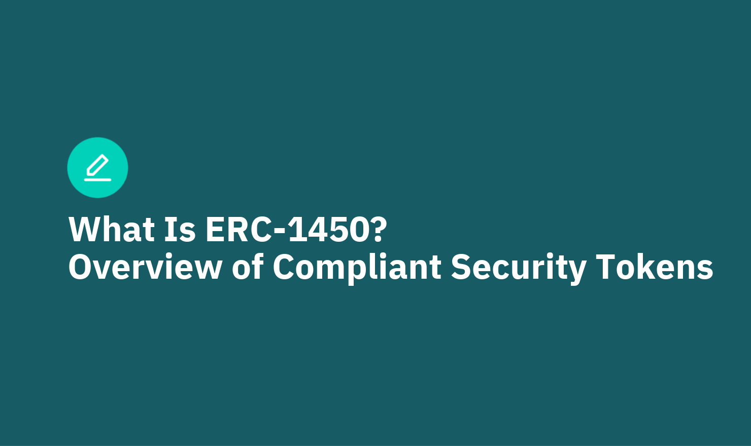 What Is ERC-1450? A General Overview of Compliant Security Tokens
