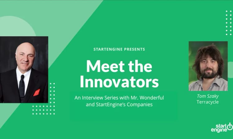 Meet the Innovators: TerraCycle - StartEngine